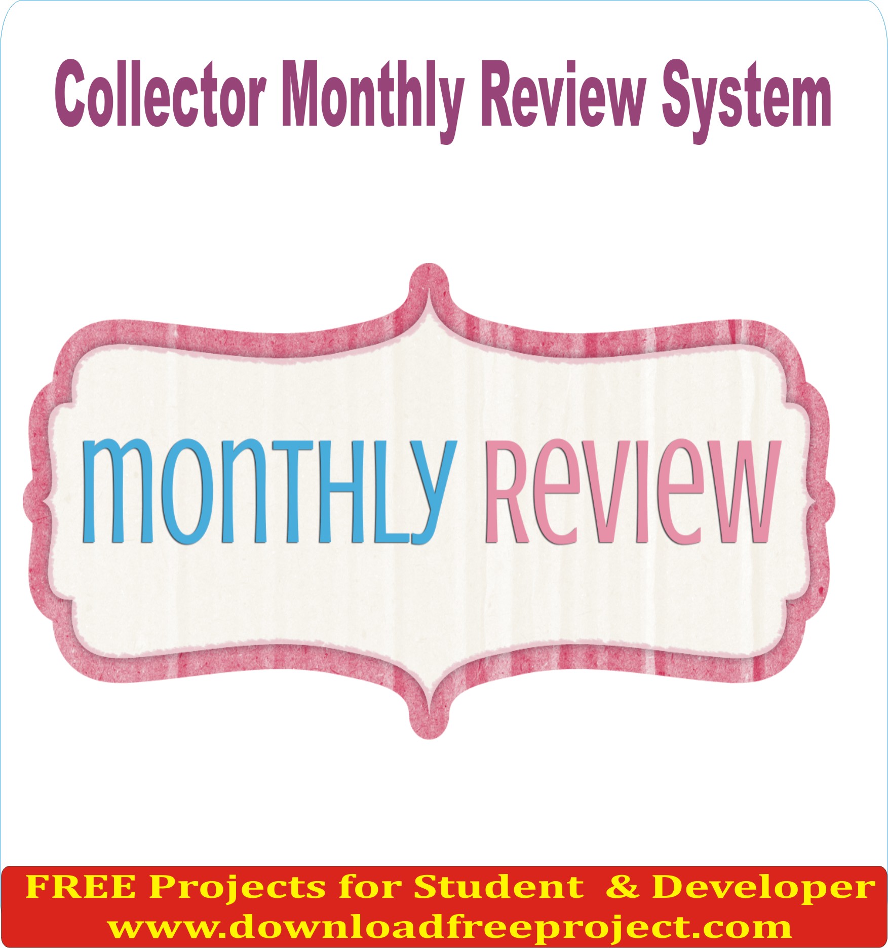 Free Collector Monthly Review System In Java Projects Download