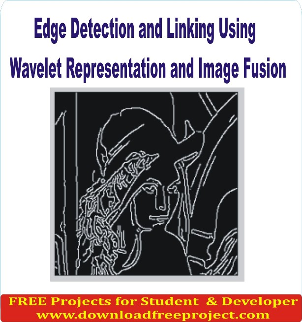 Free Edge Detection and Linking Using Wavelet Representation and Image Fusion In Asp.Net Projects Download