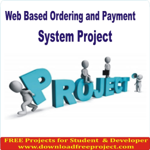 Free Web Based Ordering and Payment System Project In PHP Projects Download